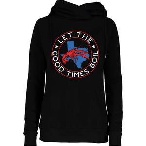 Let The Good Times Boil Texas Crawfish Boil Funny Cajun Womens Funnel Neck Pullover Hood