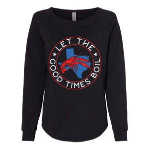 Let The Good Times Boil Texas Crawfish Boil Funny Cajun Womens California Wash Sweatshirt