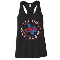 Let The Good Times Boil Texas Crawfish Boil Funny Cajun Women's Racerback Tank