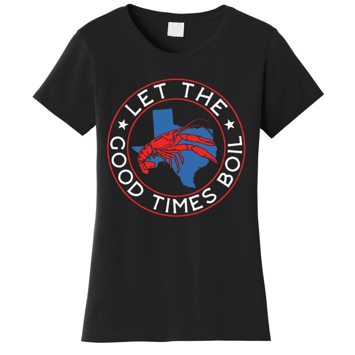 Let The Good Times Boil Texas Crawfish Boil Funny Cajun Women's T-Shirt