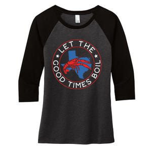 Let The Good Times Boil Texas Crawfish Boil Funny Cajun Women's Tri-Blend 3/4-Sleeve Raglan Shirt