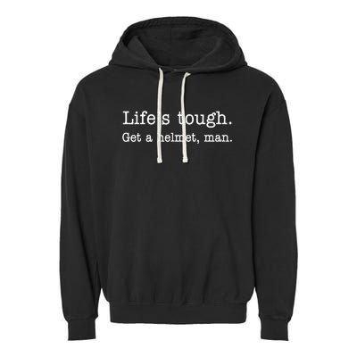 Life's Tough Get a Helmet Man Funny Vintage Garment-Dyed Fleece Hoodie