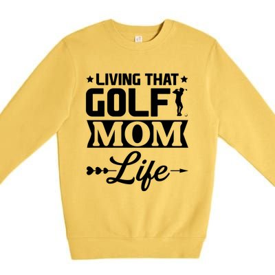 Living That Golf Mom Life Meaningful Gift Premium Crewneck Sweatshirt