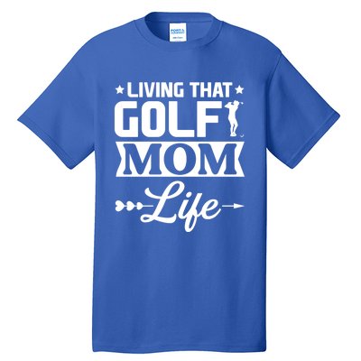 Living That Golf Mom Life Meaningful Gift Tall T-Shirt