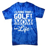 Living That Golf Mom Life Meaningful Gift Tie-Dye T-Shirt