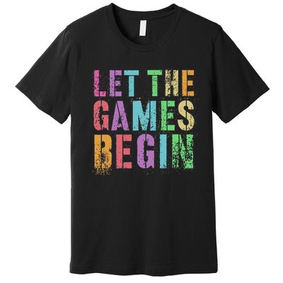 Let The Games Begin School Field Day Legend I'm Just Here Premium T-Shirt