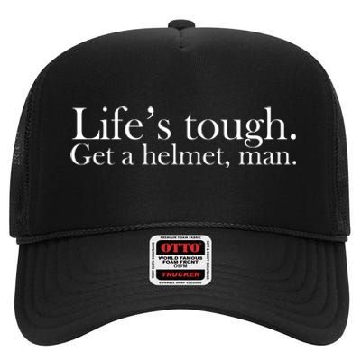 Lifes Tough Get A Helmet Man Funny Vintage Gift High Crown Mesh Back Trucker Hat