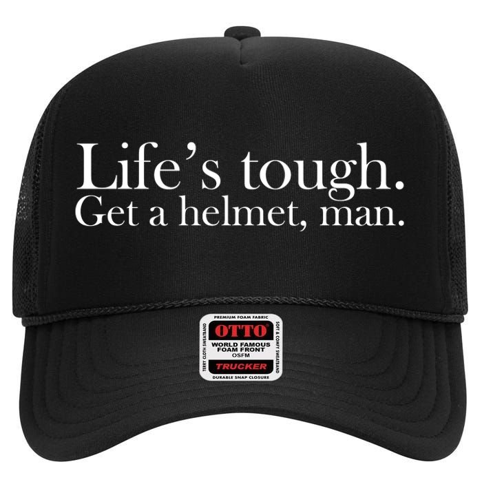 Lifes Tough Get A Helmet Man Funny Vintage Gift High Crown Mesh Back Trucker Hat