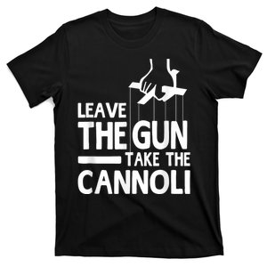 Leave The Gun Take The Cannoli T-Shirt