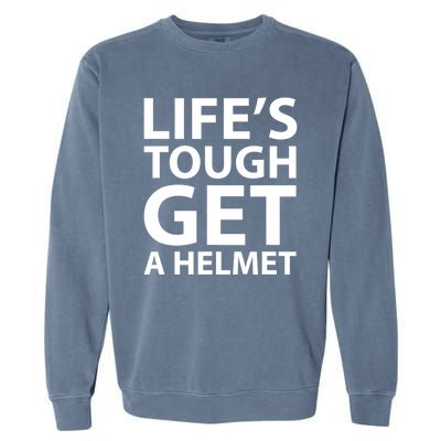 LifeS Tough Get A Helmet Man Funny Vintage Garment-Dyed Sweatshirt