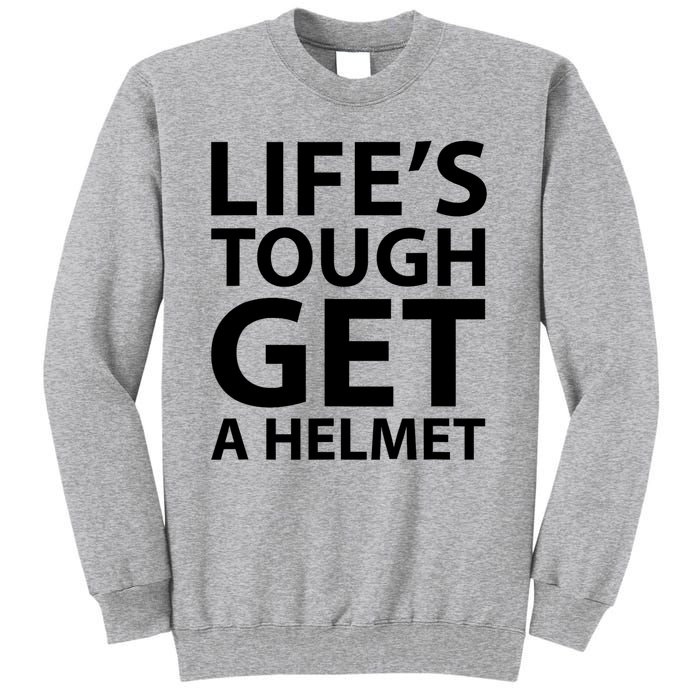 LifeS Tough Get A Helmet Man Funny Vintage Tall Sweatshirt