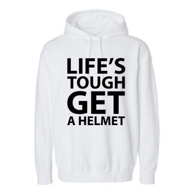 LifeS Tough Get A Helmet Man Funny Vintage Garment-Dyed Fleece Hoodie