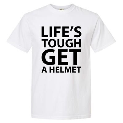 LifeS Tough Get A Helmet Man Funny Vintage Garment-Dyed Heavyweight T-Shirt