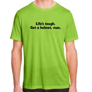 Lifes Tough. Get A Helmet Man. Adult ChromaSoft Performance T-Shirt