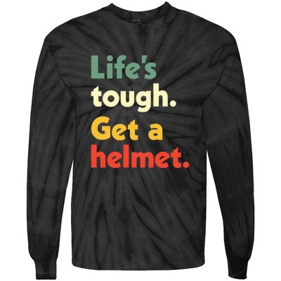 Lifes Tough. Get A Helmet. Tie-Dye Long Sleeve Shirt