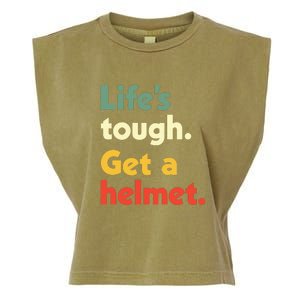 Lifes Tough. Get A Helmet. Garment-Dyed Women's Muscle Tee