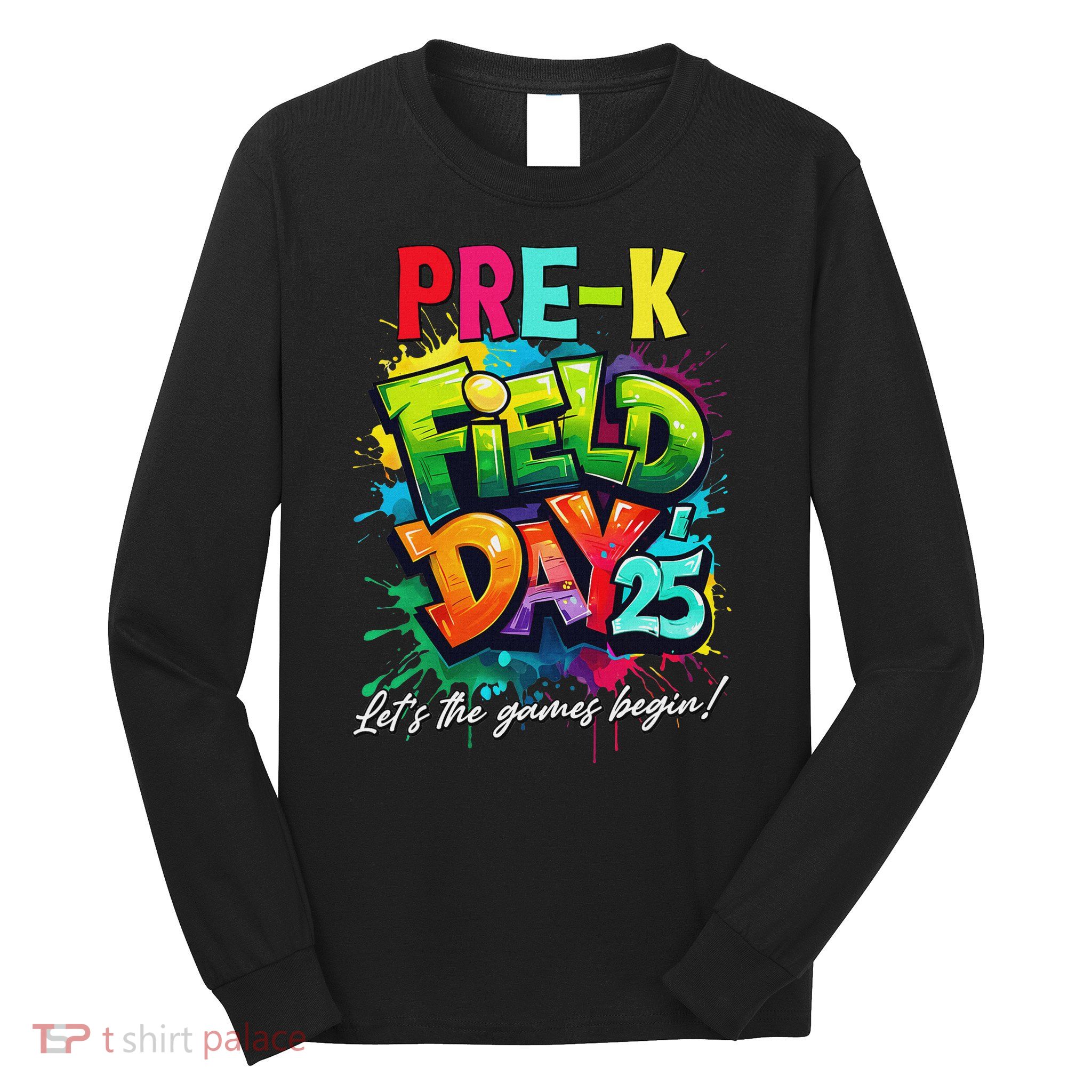 Let The Games Begin Pre K Field Day 2025 Teacher Long Sleeve Shirt
