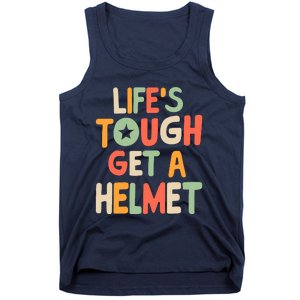 LifeS Tough Get A Helmet Funny Saying Inspirational Quote Tank Top