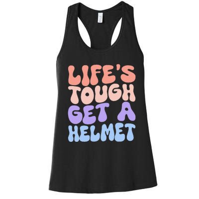 Lifes Tough Get A Helmet Women's Racerback Tank