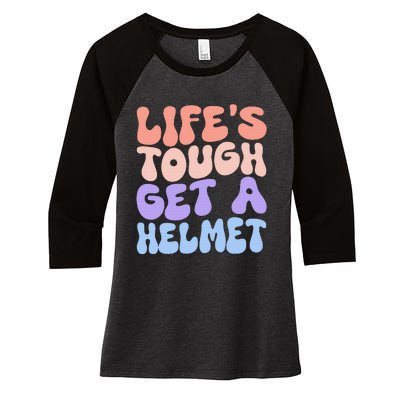 Lifes Tough Get A Helmet Women's Tri-Blend 3/4-Sleeve Raglan Shirt