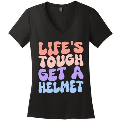 Lifes Tough Get A Helmet Women's V-Neck T-Shirt