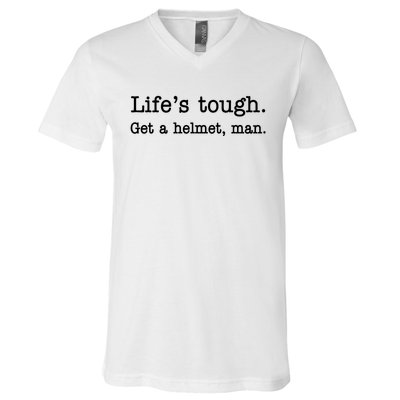 Lifes Tough Get A Helmet Man Funny Vintage Gift V-Neck T-Shirt