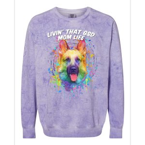 Livin That Gsd Mom Life Ger Shepherd Animal Lover Shepard Great Gift Colorblast Crewneck Sweatshirt