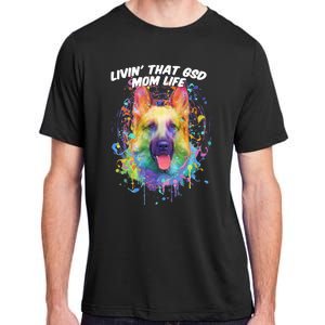 Livin That Gsd Mom Life Ger Shepherd Animal Lover Shepard Great Gift Adult ChromaSoft Performance T-Shirt