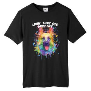 Livin That Gsd Mom Life Ger Shepherd Animal Lover Shepard Great Gift Tall Fusion ChromaSoft Performance T-Shirt