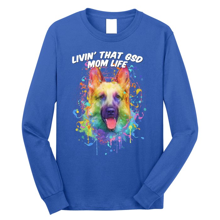 Livin That Gsd Mom Life Ger Shepherd Animal Lover Shepard Great Gift Long Sleeve Shirt