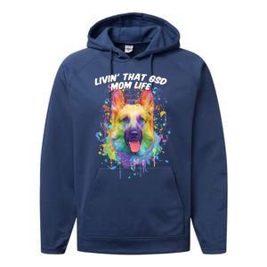 Livin That Gsd Mom Life Ger Shepherd Animal Lover Shepard Great Gift Performance Fleece Hoodie