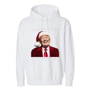 Laughing Trump Home For Christmas Garment-Dyed Fleece Hoodie