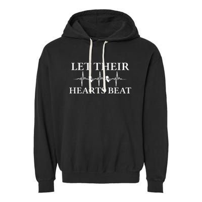 Let Their Hearts Beat Pro Life Anti Abortion Garment-Dyed Fleece Hoodie