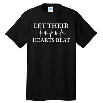 Let Their Hearts Beat Pro Life Anti Abortion Tall T-Shirt