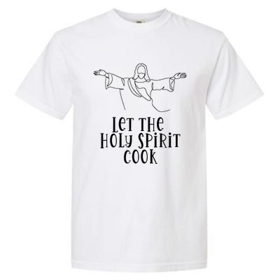 Let The Holy Spirit Cook Garment-Dyed Heavyweight T-Shirt