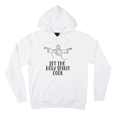 Let The Holy Spirit Cook Hoodie