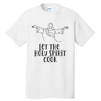 Let The Holy Spirit Cook Tall T-Shirt