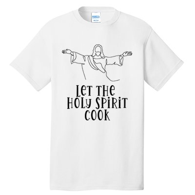 Let The Holy Spirit Cook Tall T-Shirt