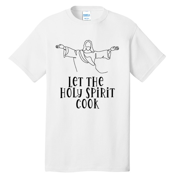 Let The Holy Spirit Cook Tall T-Shirt