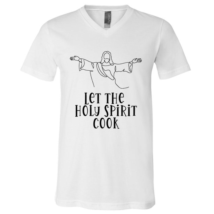 Let The Holy Spirit Cook V-Neck T-Shirt