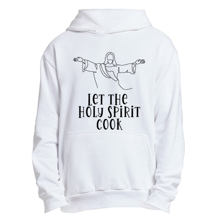 Let The Holy Spirit Cook Urban Pullover Hoodie