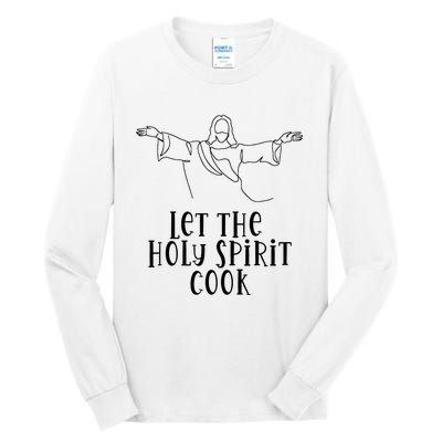 Let The Holy Spirit Cook Tall Long Sleeve T-Shirt