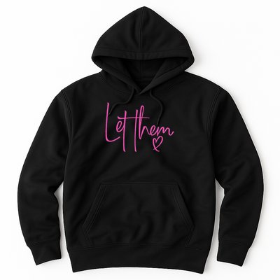 Let Them Heart Script Hot Pink Girls Women Let Them Hoodie
