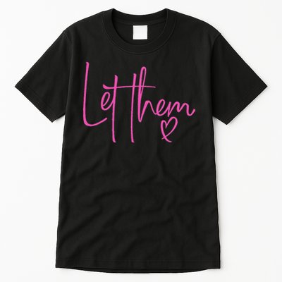 Let Them Heart Script Hot Pink Girls Women Let Them Tall T-Shirt