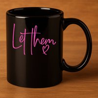 Let Them Heart Script Hot Pink Girls Women Let Them 11oz C Handle Ceramic Mug