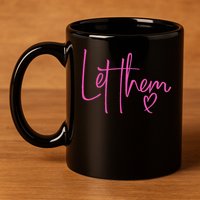 Let Them Heart Script Hot Pink Girls Women Let Them 11oz C Handle Ceramic Mug