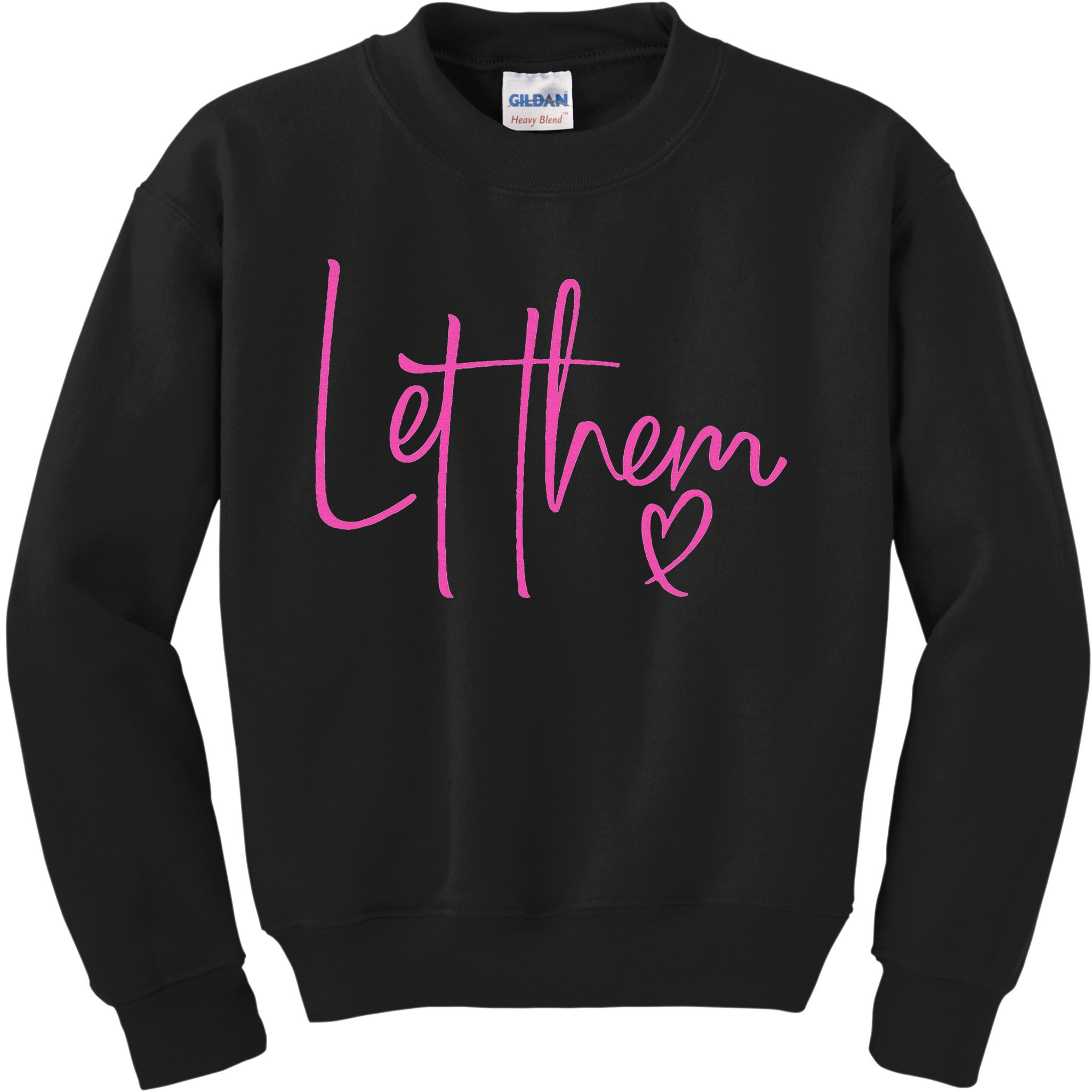 Let Them Heart Script Hot Pink Girls Women Let Them Kids Sweatshirt