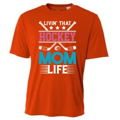 Livin That Hockey Mom Life Ice Hockey Player Game Gift Cooling Performance Crew T-Shirt