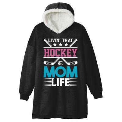 Livin That Hockey Mom Life Ice Hockey Player Game Gift Hooded Wearable Blanket