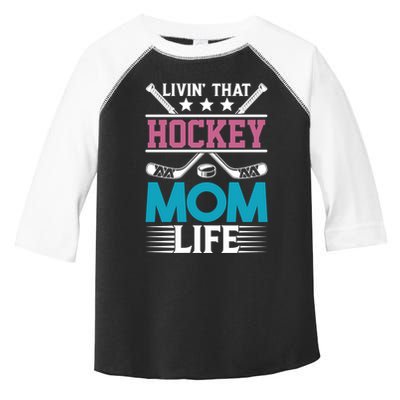 Livin That Hockey Mom Life Ice Hockey Player Game Gift Toddler Fine Jersey T-Shirt